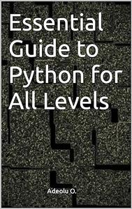 Essential Guide to Python for All Levels