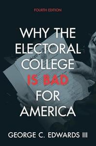 Why the Electoral College Is Bad for America (4th Edition)