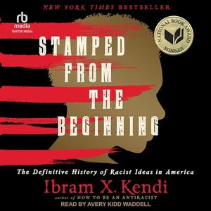 Stamped from the Beginning: The Definitive History of Racist Ideas in America, 2023 Edition [Audi...