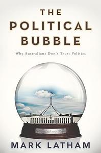 The Political Bubble Why Australians Don't Trust Politics