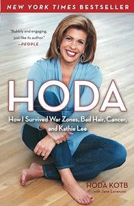 Hoda How I Survived War Zones, Bad Hair, Cancer, and Kathie Lee