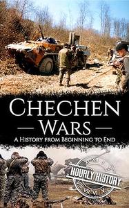 Chechen Wars A History from Beginning to End