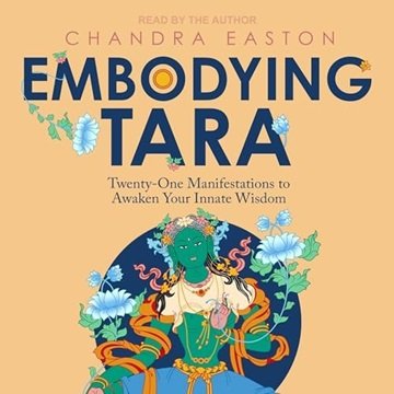 Embodying Tara: Twenty-One Manifestations to Awaken Your Innate Wisdom [Audiobook]