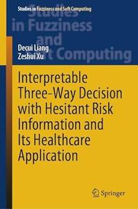 Interpretable Three–Way Decision with Hesitant Risk Information and Its Healthcare Application