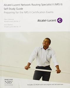 Alcatel-Lucent Network Routing Specialist II (NRS II) Self-Study Guide Preparing for the NRS II Certification Exams