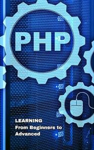 Learning PHP From Beginners to Advanced