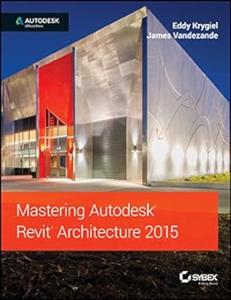Mastering Autodesk Revit Architecture 2015 Autodesk Official Press