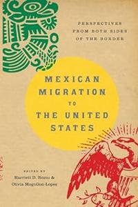 Mexican Migration to the United States Perspectives From Both Sides of the Border