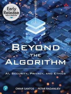 Beyond the Algorithm AI, Security, Privacy, and Ethics (Early Release)
