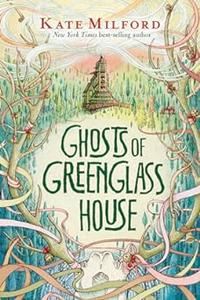 Ghosts of Greenglass House A Greenglass House Story