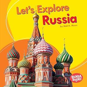 Let’s Explore Russia