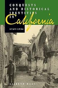 Conquests and Historical Identities in California, 1769–1936