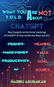 What You Are Not Told About ChatGPT