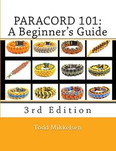 Paracord 101 A Beginner's Guide, 3rd Edition
