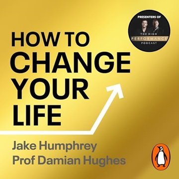How to Change Your Life: Five Steps to Achieving High Performance [Audiobook]