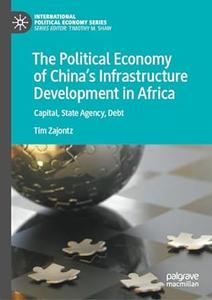 The Political Economy of China's Infrastructure Development in Africa