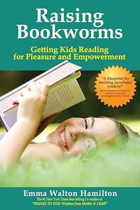 Raising Bookworms Getting Kids Reading for Pleasure and Empowerment