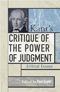 Kant’s Critique of the Power of Judgment Critical Essays