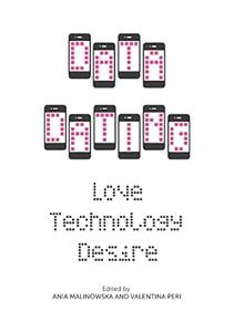 Data Dating Love, Technology, Desire
