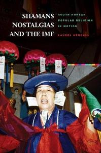 Shamans, Nostalgias, and the IMF South Korean Popular Religion in Motion