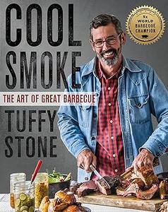 Cool Smoke The Art of Great Barbecue 
