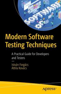 Modern Software Testing Techniques: A Practical Guide for Developers and Testers (True)