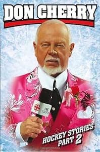 Don Cherry’s Hockey Stories, Part 2 With a foreword from Ron Maclean