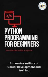 Python Programming For Beginners by Atmasutra E-Learning