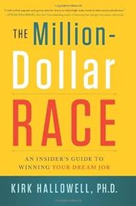 The Million–Dollar Race An Insider's Guide to Winning Your Dream Job 