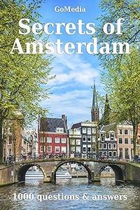 Secrets of Amsterdam What to do and where to go