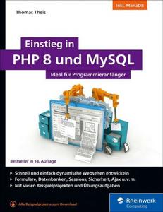 Einstieg in PHP 8 und MySQL Ideal für Programmieranfänger, 14. Auflage