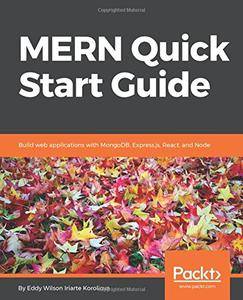 MERN Quick Start Guide Build web applications with MongoDB, Express.js, React, and Node