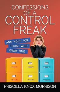 Confessions of a Control Freak And Hope for Those Who Know One