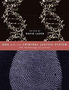 DNA and the Criminal Justice System The Technology of Justice