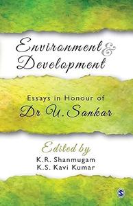 Environment and Development Essays in Honour of Dr U. Sankar