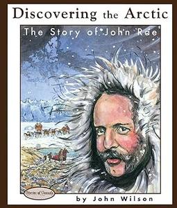 Discovering the Arctic The Story of John Rae