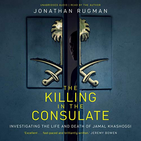 Jonathan Rugman - The Killing In The Consulate- The Life And Death Of Jamal Khasho...