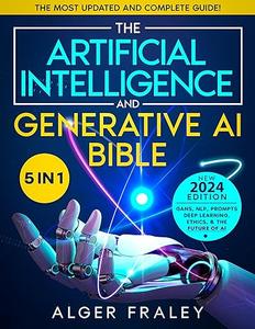 The Artificial Intelligence and Generative AI Bible