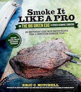 Smoke It Like a Pro on the Big Green Egg & Other Ceramic Cookers 