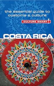 Costa Rica – Culture Smart! The Essential Guide to Customs & Culture