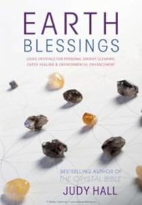 Earth Blessings Using Crystals For Personal Energy Clearing, Earth Healing & Environmental Enhancement