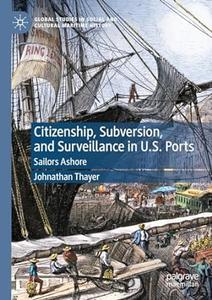 Citizenship, Subversion, and Surveillance in U.S. Ports Sailors Ashore