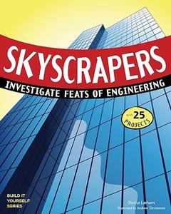 Skyscrapers Investigate Feats of Engineering with 25 Projects (Build It Yourself)