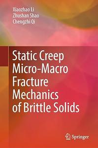 Static Creep Micro–Macro Fracture Mechanics of Brittle Solids