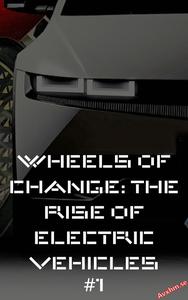 Wheels of Change The Rise of Electric Vehicles