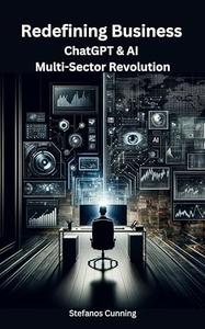 Redefining Business ChatGPT & AI Multi–Sector Revolution