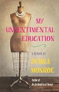 My Unsentimental Education (Crux The Georgia Series in Literary Nonfiction Ser.)