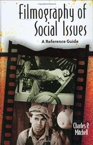 Filmography of Social Issues A Reference Guide