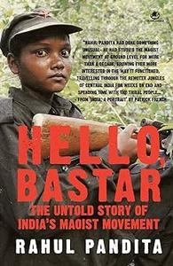 Hello Bastar – The Untold Story of India’s Maoist Movement