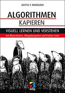 Algorithmen kapieren Visuell lernen und verstehen mit Illustrationen, Alltagsbeispielen und Python-Code